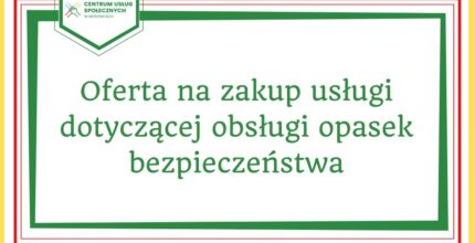 <strong>Oferta na zakup usługi dotyczącej obsługi opasek bezpieczeństwa</strong>