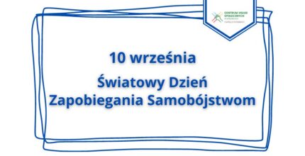 10 września obchodzony jest Światowy Dzień Zapobiegania Samobójstwom.