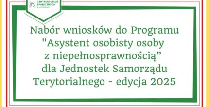 Nabór wniosków do Programu „Asystent osobisty osoby z niepełnosprawnością” dla Jednostek Samorządu Terytorialnego – edycja 2025