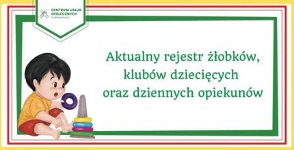 Aktualny rejestr żłobków, klubów dziecięcych oraz aktualny wykaz dziennych opiekunów