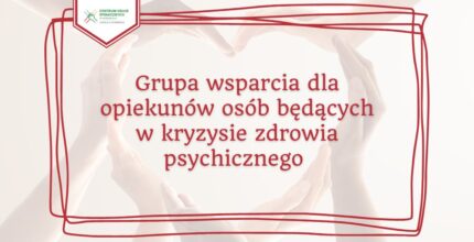 Grupa wsparcia dla opiekunów osób będących w kryzysie zdrowia psychicznego