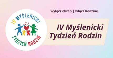 Zapraszamy na IV Myślenicki Tydzień Rodzin