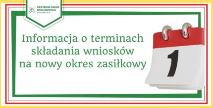 Informacja o terminach składania wniosków na nowy okres zasiłkowy