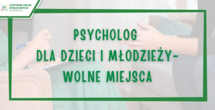 Wolne miejsca na indywidualne wsparcie psychologiczne dla dzieci i młodzieży